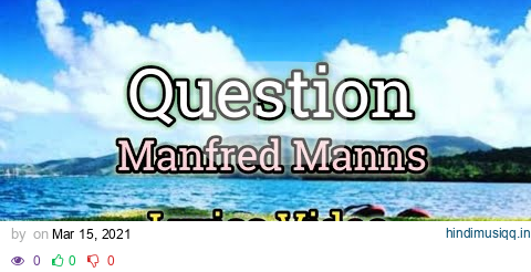 Question - Manfred Manns (Lyrics Video) pagalworld mp3 song download