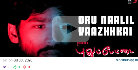 Oru Naalil - Video Song | Pudhupettai | Dhanush | Selva raghavan | Yuvan Shankar Raja pagalworld mp3 song download