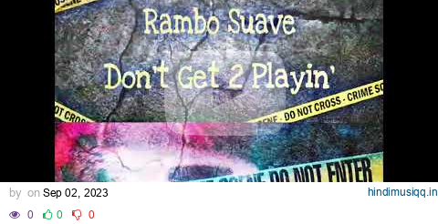 Rambo Suave - “Don’t Get 2 Playin” pagalworld mp3 song download