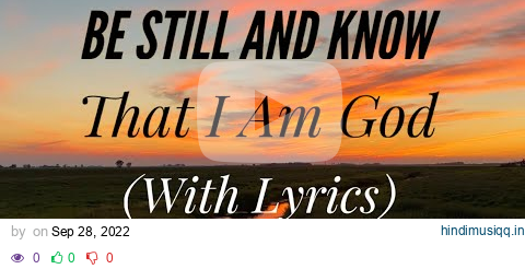 Be Still and Know (with lyrics) - The most Peaceful Hymn pagalworld mp3 song download