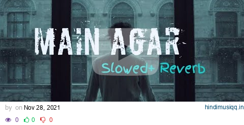 Main Agar [Slowed Reverb] - Atif Aslam | Tubelight | Lo-Fi Mind | pagalworld mp3 song download