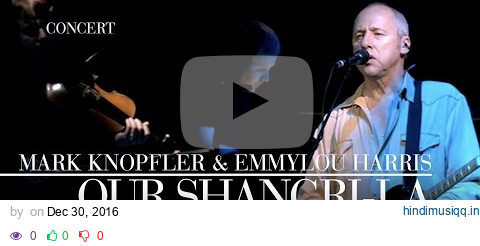 Mark Knopfler & Emmylou Harris - Our Shangri-La  (Real Live Roadrunning | Official Live Video) pagalworld mp3 song download