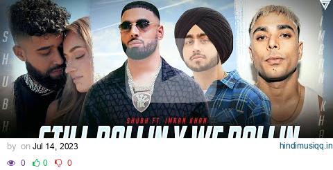 Still Rollin X We Rollin - Mega Mashup | Shubh ft.Imran Khan | Sumit Vimal | Musical Artist Official pagalworld mp3 song download