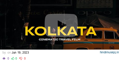 KOLKATA | CINEMATIC TRAVEL FILM | 2023 pagalworld mp3 song download