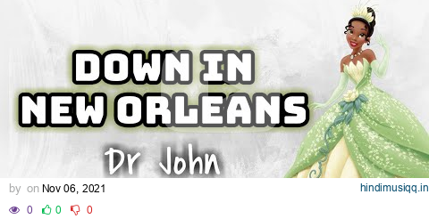 Dr John - Down In New Orleans | The Princess and The Frog (Lyrics Video) 🎤💚 pagalworld mp3 song download