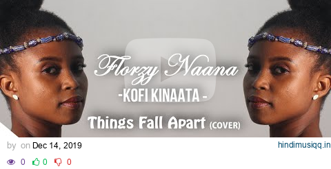 Kofi Kinaata - Things Fall Apart(cover by Florzy Naana) pagalworld mp3 song download