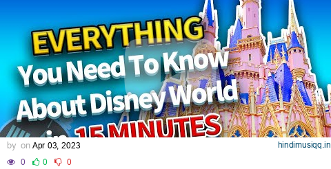 Everything You Need To Know About Disney World in 15 Minutes pagalworld mp3 song download