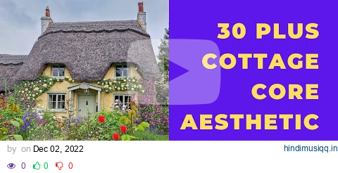 What's inside? 30 Plus COTTAGECORE AESTHETIC | SMALL ENGLISH COTTAGE DESIGNS | CLASSICAL MUSIC pagalworld mp3 song download