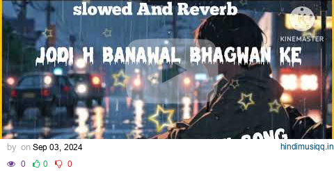 JODI HAI BANAWAL BHAGWAN KE || ASHISH YADAV || SAD LOFI SONG || #bhojpurilofisong pagalworld mp3 song download