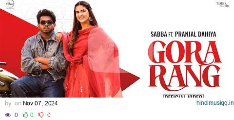 Gora Rang | Sabba | Pranjal Dahiya | Jasmeen Akhtar | Ve Mere Gore Rang Karke New Punjabi Songs 2024 pagalworld mp3 song download