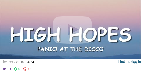 Panic! At the Disco - High Hopes (Lyrics) pagalworld mp3 song download