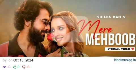 Mere Mehboob (LYRICS) - Shilpa Rao | Sachet Tandon | Rajkummar R | Triptii D | Sachin-Jigar | Priya pagalworld mp3 song download