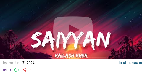 Saiyyan - Kailash Kher & Naresh Kamath, Paresh Kamath (Lyrics) | Lyrical Bam Hindi pagalworld mp3 song download