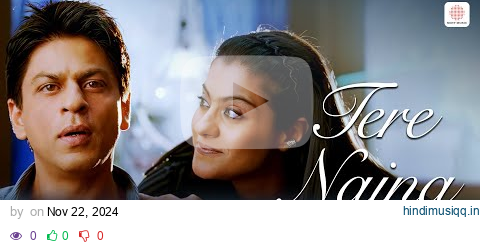 Tere Naina -  8K/4K Music Video | Shahrukh Khan | Kajol | My Name is Khan | Shafqat Amanat Ali pagalworld mp3 song download