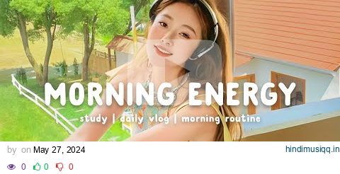 Morning Energy 💛🌈🌞 Comfortable music that makes you feel positive | Chill Life Music pagalworld mp3 song download