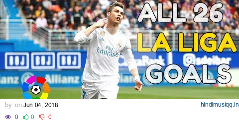 Cristiano Ronaldo ● All 26 La Liga Goals 2017/2018 | HD pagalworld mp3 song download