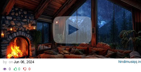 Mountain Cabin Thunderstorm - Cozy Fireplace Ambience pagalworld mp3 song download