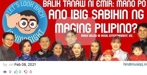 Mano Po review Citizenship, Discrimination, Filipino, Chinese - Emir's Balik Tanaw / In Hindsight pagalworld mp3 song download