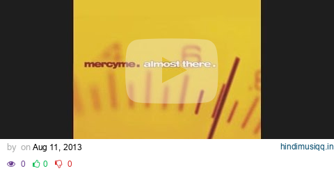 MercyMe - Here Am I (Pseudo Video) pagalworld mp3 song download