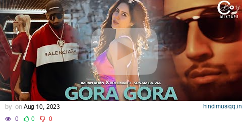 Gora Gora Rang ft. Sonam bajwa | Imran Khan X Bohemia | C Boy Mixtape 2023 pagalworld mp3 song download