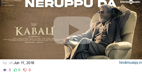 Kabali Songs | Neruppu Da Song with Lyrics | Rajinikanth | Pa Ranjith | Santhosh Narayanan pagalworld mp3 song download