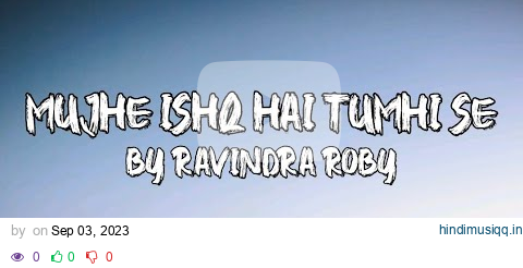 Mujhe Ishq Hai Tujhi Se (Lyrics) Recreation | Ravindra Roby | Shreya Pandey | Anurag- Abhishek pagalworld mp3 song download