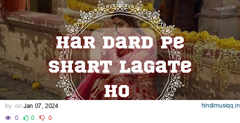 Har Dard Pe Shart Lagate Ho by Sehar Gul Khan #hardardpeshart #sehargulkhan #lyrics pagalworld mp3 song download