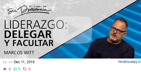 Liderazgo Delegar y Facultar - Marcos Witt - 26 Marzo 2019 - Liderazgo Cristiano pagalworld mp3 song download