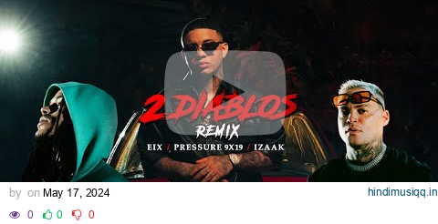 EIX, Pressure 9x19 & iZAAK - 2 Diablos Remix (Video Oficial) pagalworld mp3 song download