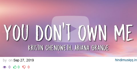 Kristin Chenoweth, Ariana Grande - You Don't Own Me (Lyrics) pagalworld mp3 song download