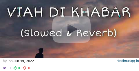 Viah Di Khabar (Slowed & Reverb) - Kaka & Sana Aziz | HAYAT pagalworld mp3 song download