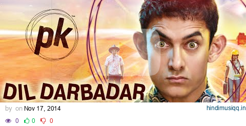 'Dil Darbadar' FULL AUDIO Song | PK | Ankit Tiwari | Aamir Khan, Anushka Sharma | T-series pagalworld mp3 song download