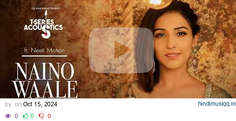 Nainowale | T-Series Acoustics | NEETI MOHAN | Padmaavat | Bollywood Songs pagalworld mp3 song download