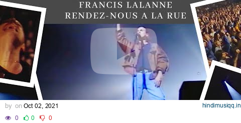 Francis Lalanne - Rendez-nous à la rue (Live Zénith de Paris - 1993) pagalworld mp3 song download