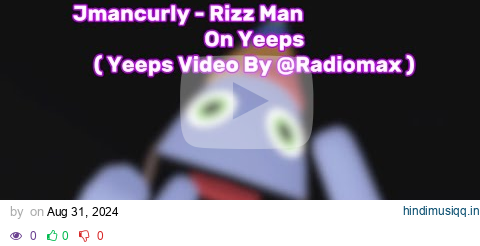 Jmancurly - Rizz Man On Yeeps With Lyrics! ( Credits To @therealradiomax and @jmancurly ) pagalworld mp3 song download