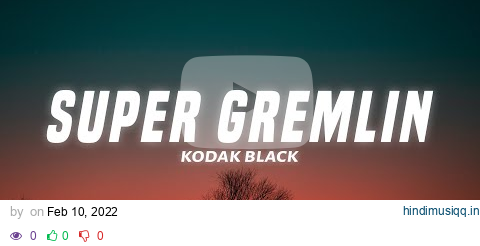 Kodak Black - Super Gremlin (Lyrics) pagalworld mp3 song download