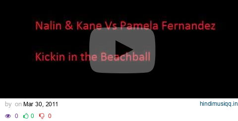 Nalin & Kane Vs Pamela Fernandez - Kickin in the Beachball pagalworld mp3 song download