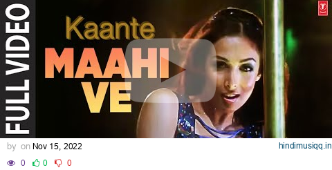 Maahi Ve - Video Song | Kaante | Richa Sharma, Sukhwinder Singh | Anand Raj Anand | Malaika Arora pagalworld mp3 song download