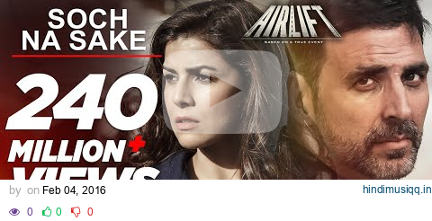 Soch Na Sake FULL VIDEO SONG | AIRLIFT | Akshay Kumar, Nimrat Kaur | Arijit Singh, Tulsi Kumar pagalworld mp3 song download