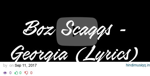 Boz Scaggs - Georgia Lyrics pagalworld mp3 song download