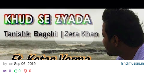 Khud Se Zyada Cover- Tanishk Bagchi | Zara Khan | VYRLOriginals | Gaana | Ft. Ketan Verma pagalworld mp3 song download