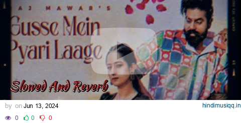 Gusse Mein Pyari Laage - Raj Mawar || Slowed And Reverb || Gulshan Music || Latest Haryanavi song • pagalworld mp3 song download