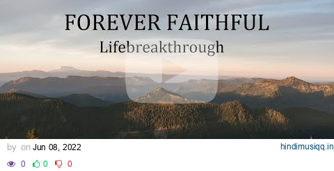 Forever Faithful - Beautiful Christian Inspirational Song by Lifebreakthrough pagalworld mp3 song download