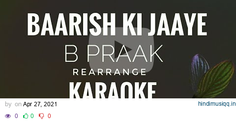 Baarish Ki Jaaye | B Praak | Rearrange karaoke pagalworld mp3 song download