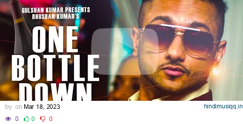 One Bottle Down - Yo Yo Honey Singh | FULL VIDEO SONG pagalworld mp3 song download