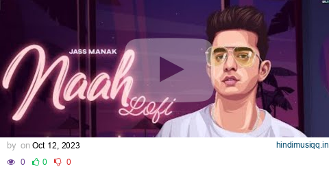 Naah Lofi Version - Jass Manak | Satti Dhillon | Romantic Song 2023 | GK Digital | Geet MP3 pagalworld mp3 song download