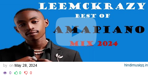 LeeMckrazy best of Amapiano Mix 2024 | 29 May | Dj Webaba pagalworld mp3 song download