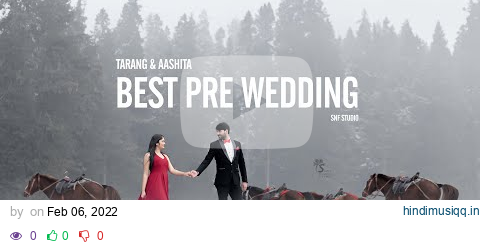 Best Pre-wedding song | Kashmir | Tarang & Aashita | SNF studio pagalworld mp3 song download