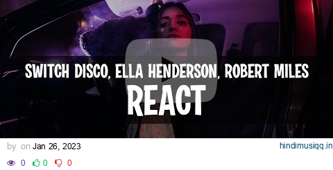 Switch Disco ft. Ella Henderson, Robert Miles - React (Lyrics) pagalworld mp3 song download