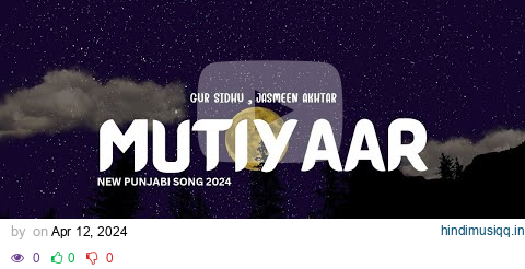 MUTIYAAR (Music Video) Gur Sidhu |Jasmeen Akhtar | Ginni Kapoor | New Punjabi Song 2024 pagalworld mp3 song download